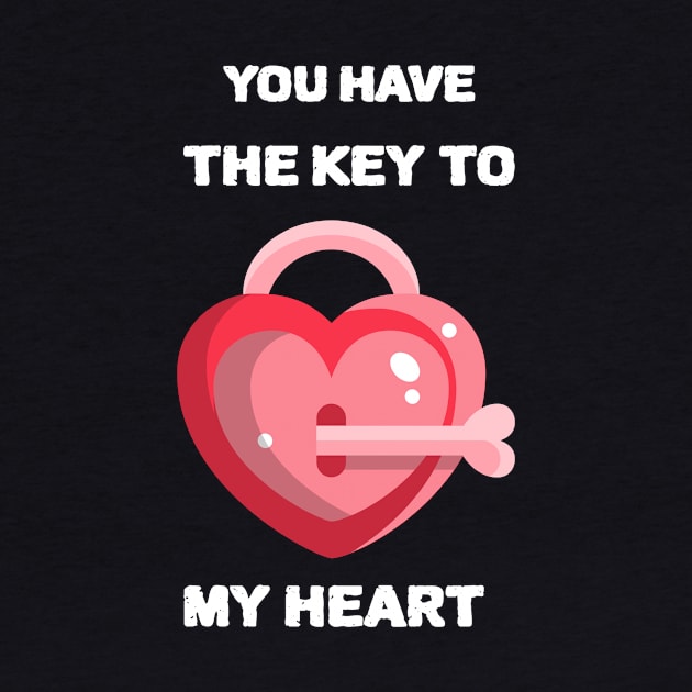 You have the Key to My Heart by ShopTeeverse